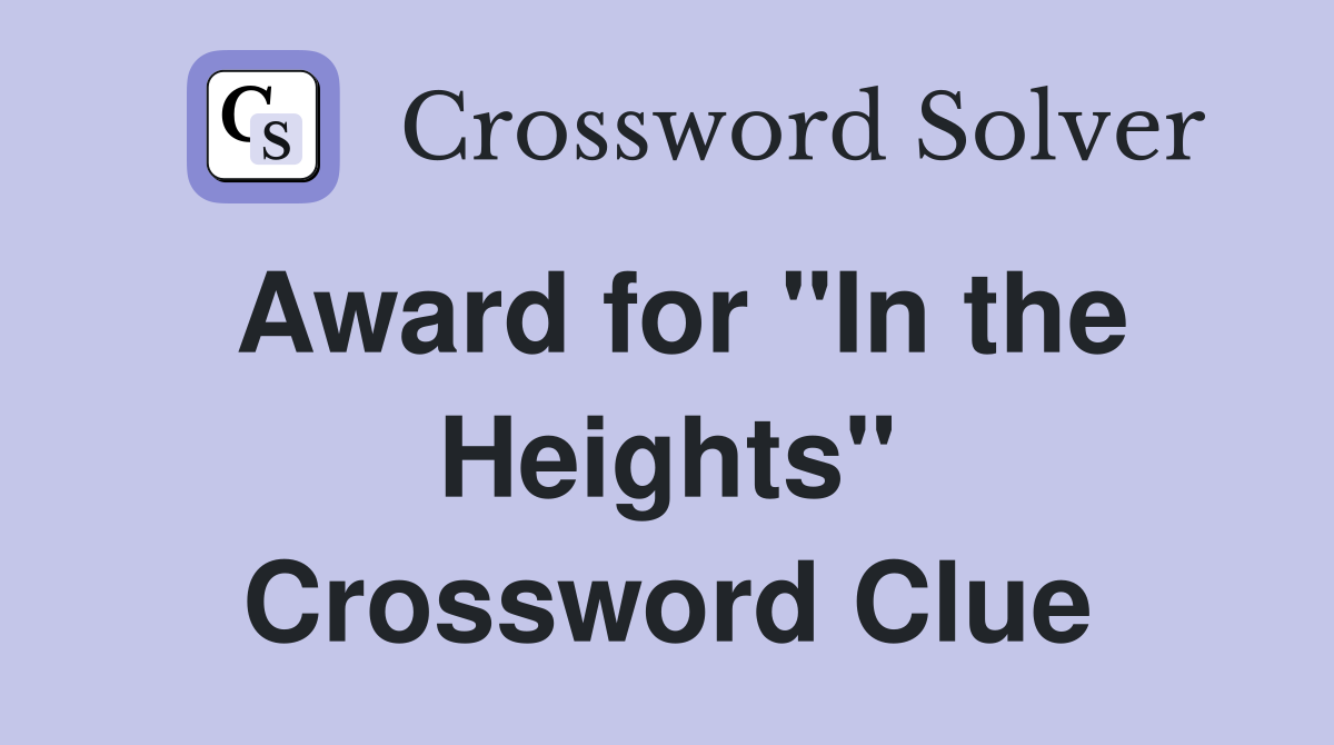 Award for "In the Heights" Crossword Clue