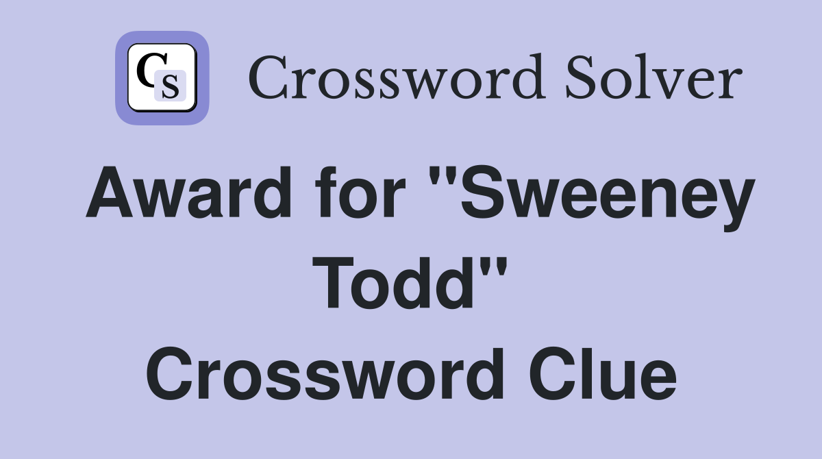 Award for "Sweeney Todd" Crossword Clue