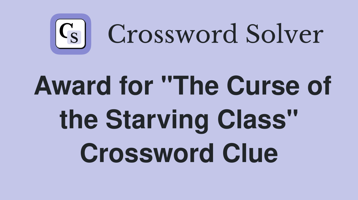 Award for "The Curse of the Starving Class" Crossword Clue
