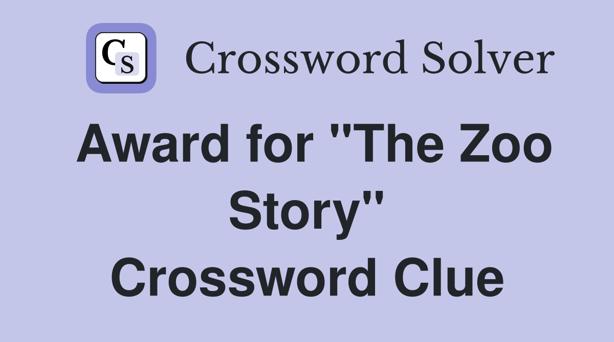 Award for "The Zoo Story" Crossword Clue