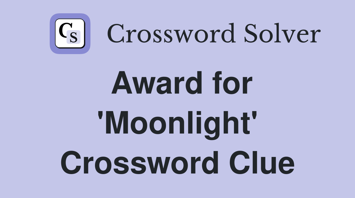 Award for 'Moonlight' Crossword Clue