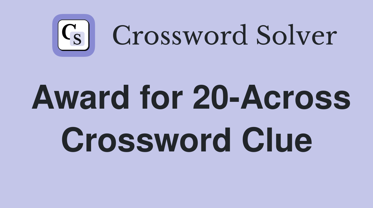 Award for 20-Across Crossword Clue