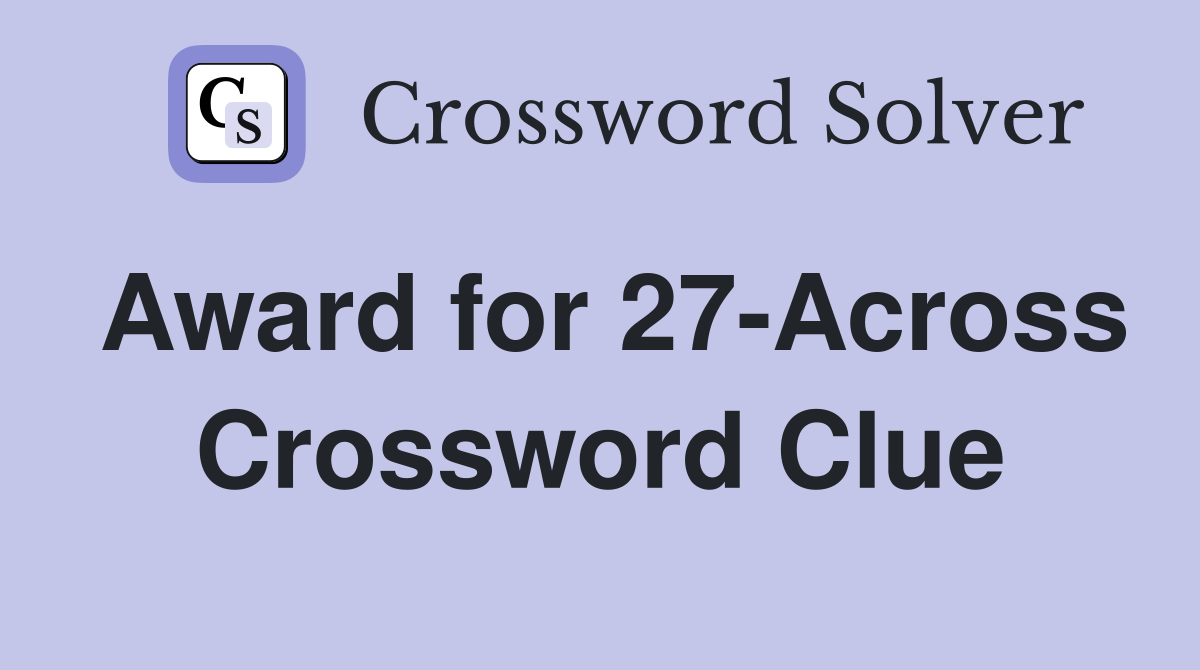 Award for 27-Across Crossword Clue