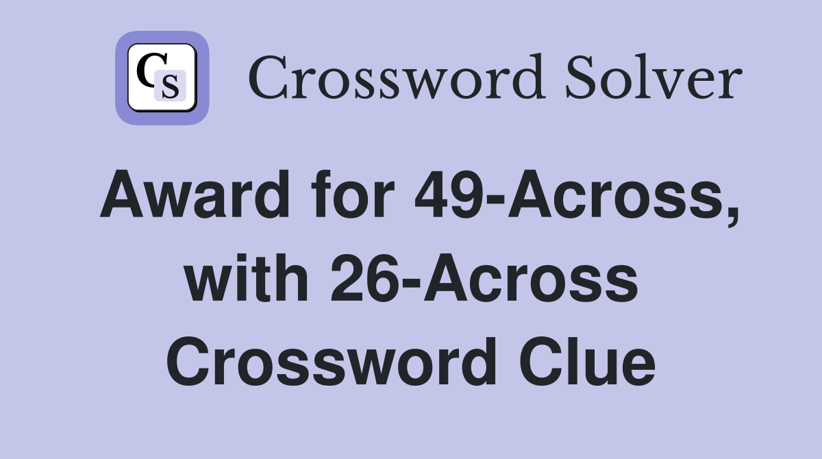 Award for 49-Across, with 26-Across Crossword Clue