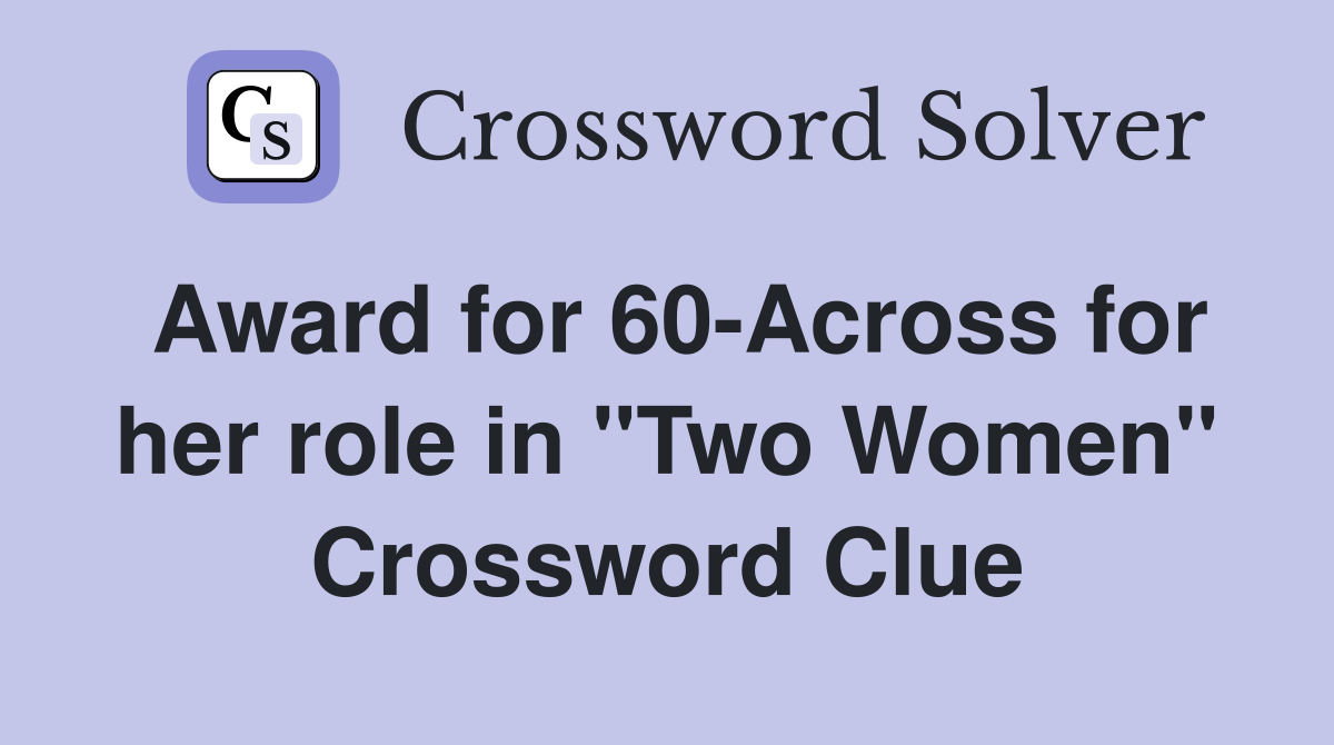 Award for 60-Across for her role in "Two Women" Crossword Clue