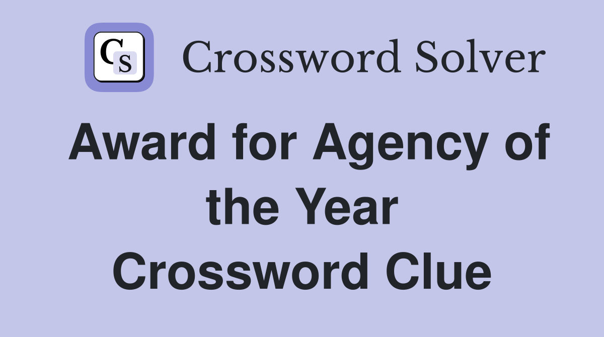Award for Agency of the Year Crossword Clue