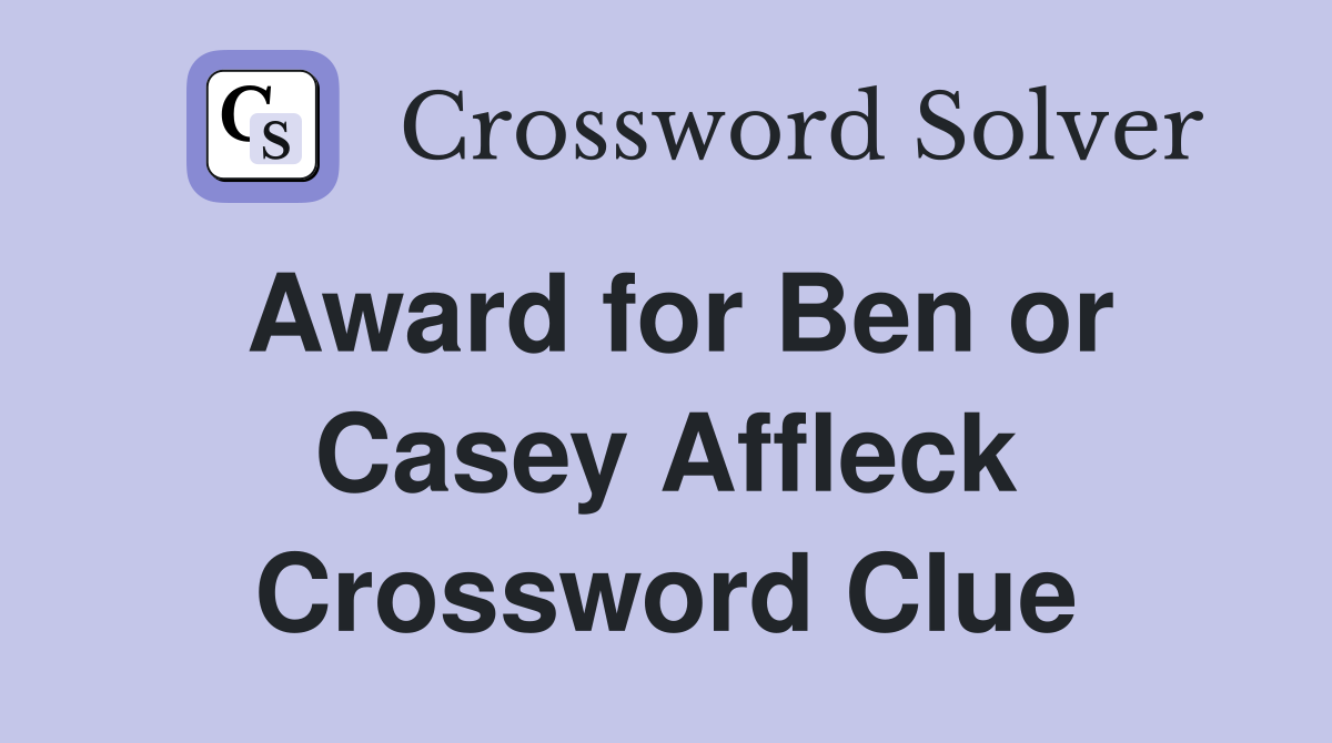 Award for Ben or Casey Affleck Crossword Clue