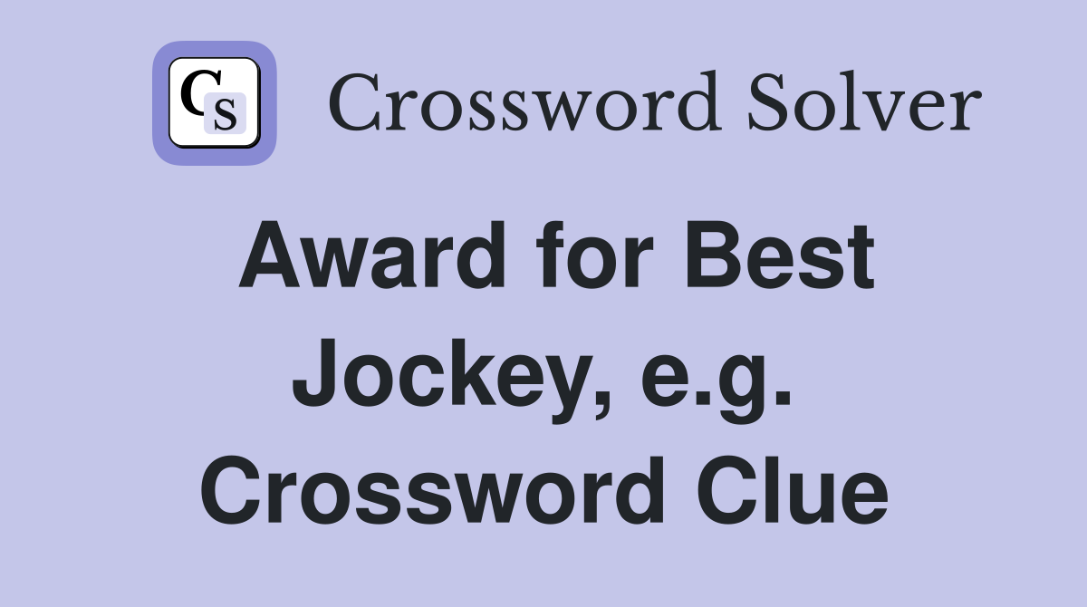 Award for Best Jockey, e.g. Crossword Clue