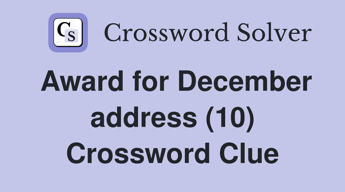 Award for December address (10) Crossword Clue