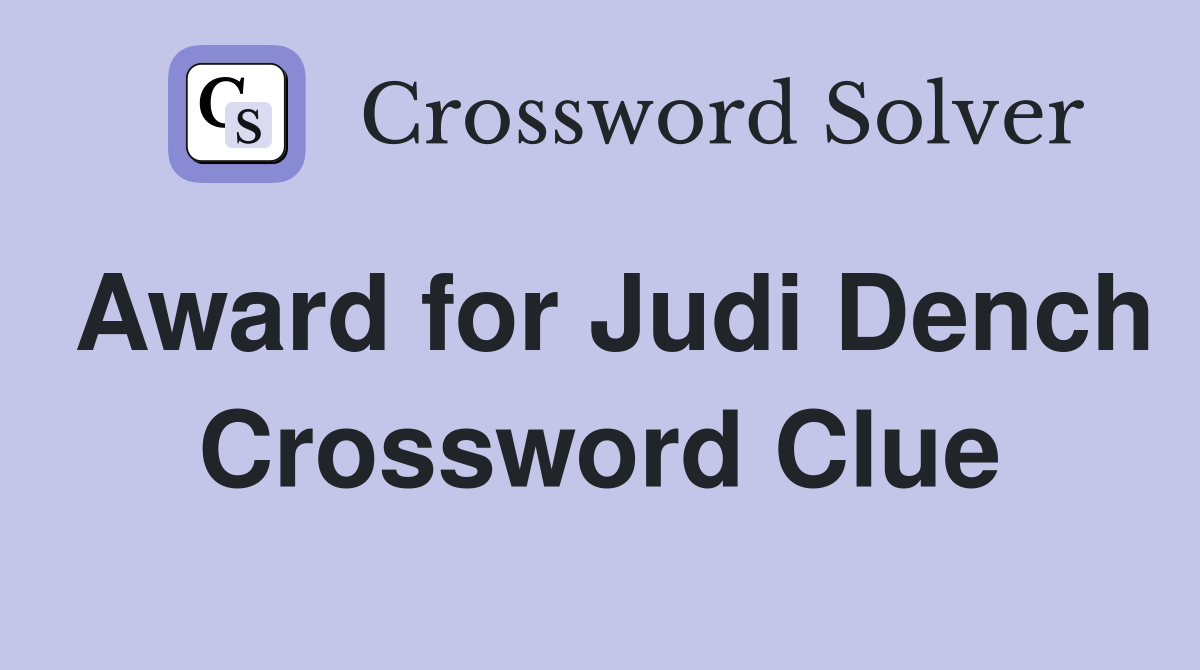 Award for Judi Dench Crossword Clue