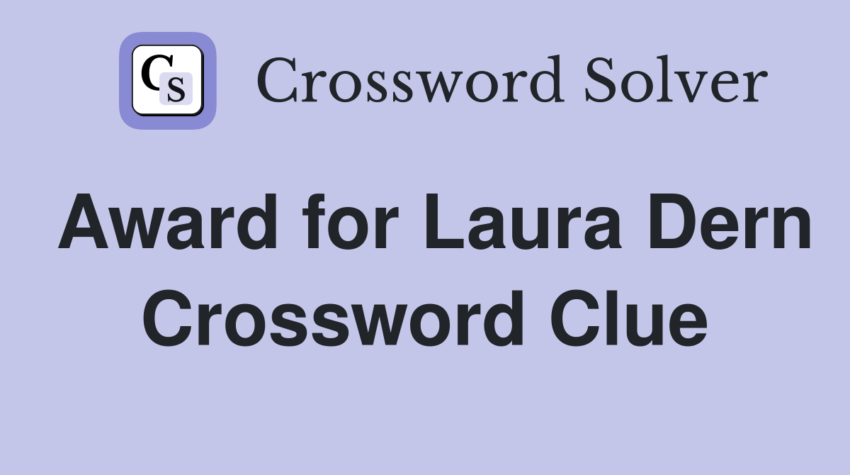 Award for Laura Dern Crossword Clue
