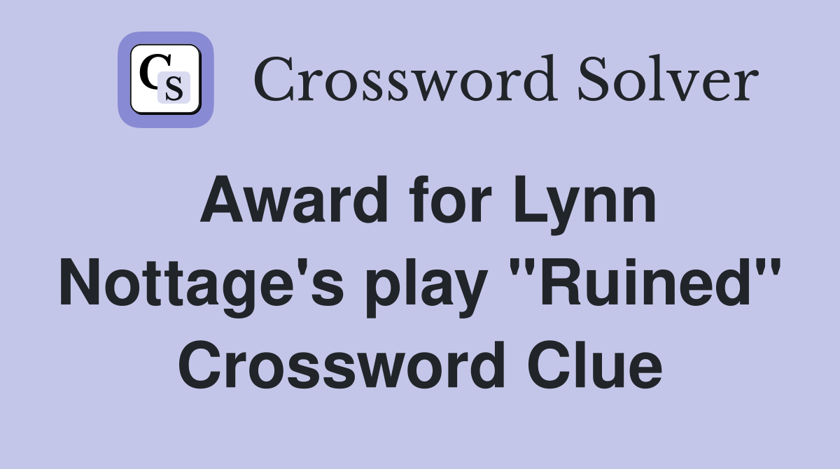 Award for Lynn Nottage's play "Ruined" Crossword Clue