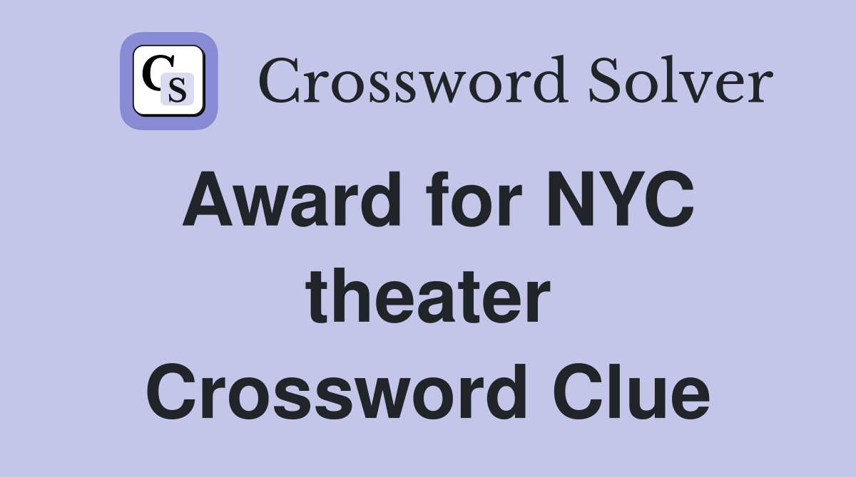 Award for NYC theater Crossword Clue