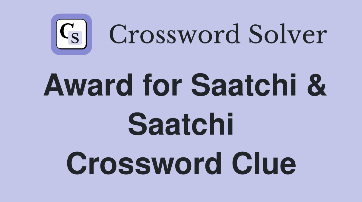 Award for Saatchi & Saatchi Crossword Clue