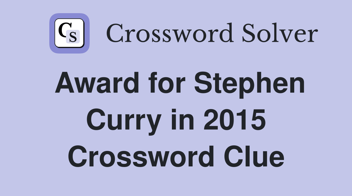 Award for Stephen Curry in 2015 Crossword Clue