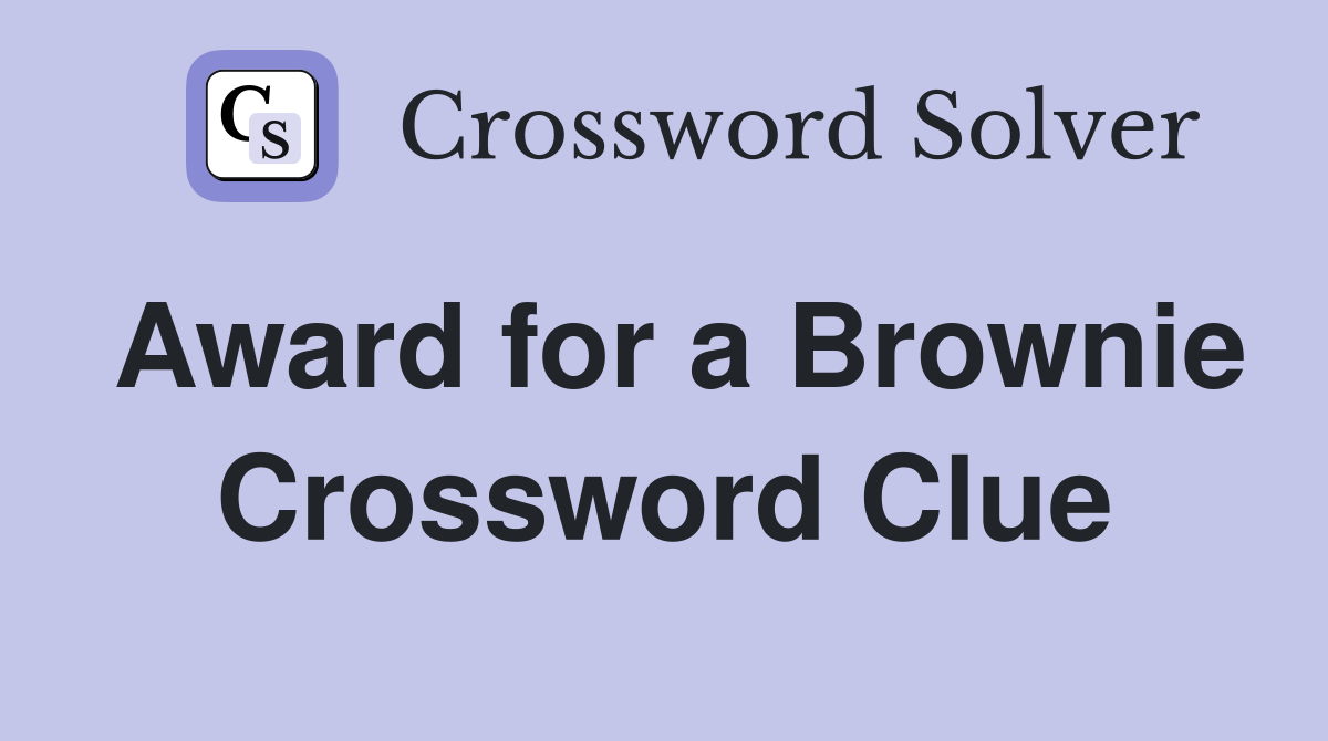 Award for a Brownie Crossword Clue