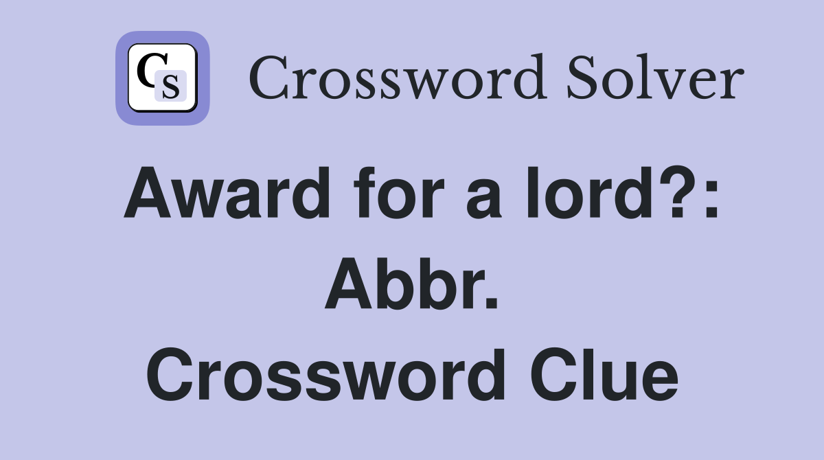 Award for a lord?: Abbr. Crossword Clue