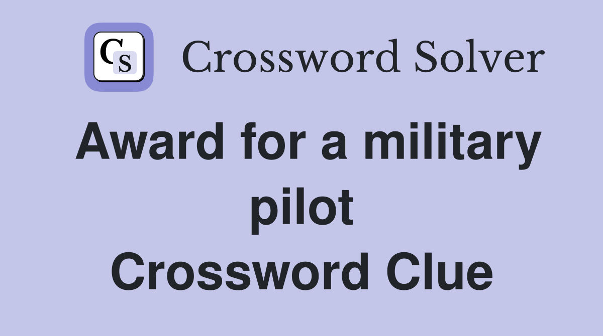 Award for a military pilot Crossword Clue
