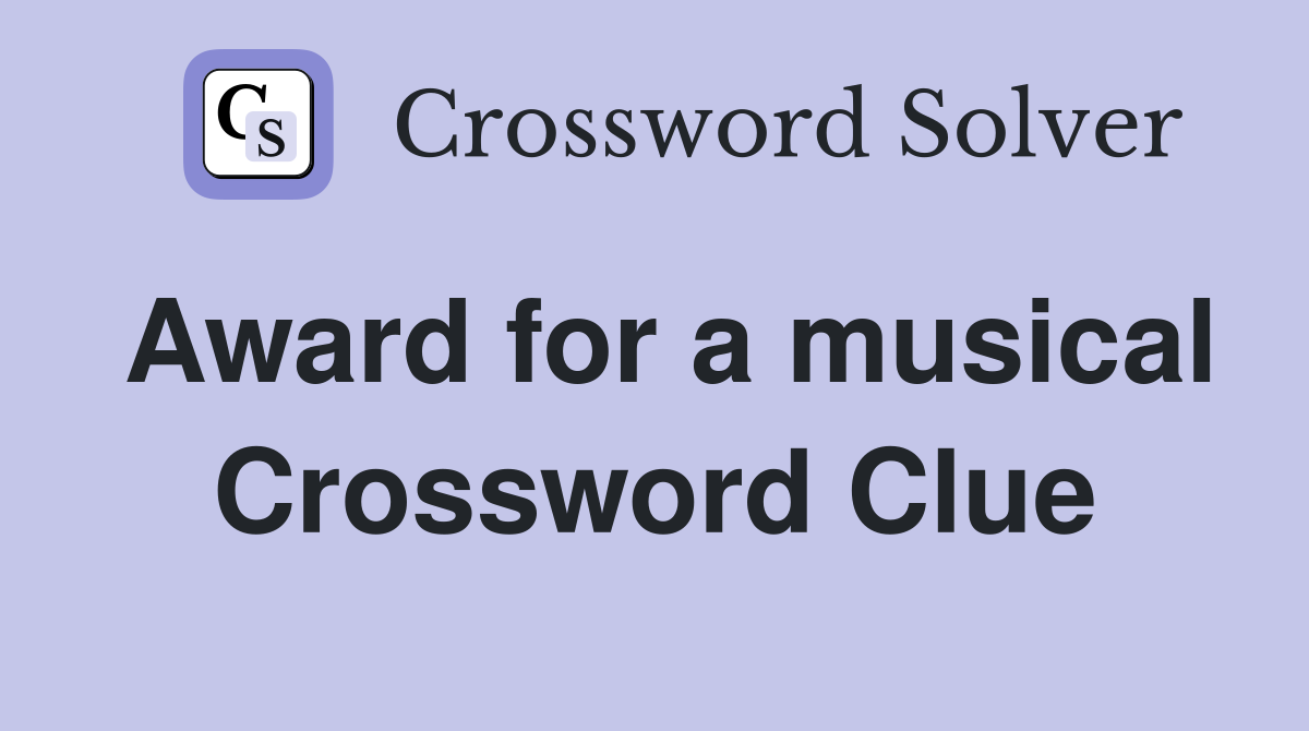 Award for a musical Crossword Clue
