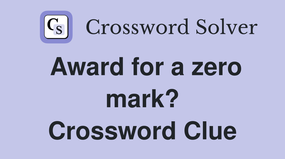 Award for a zero mark? Crossword Clue