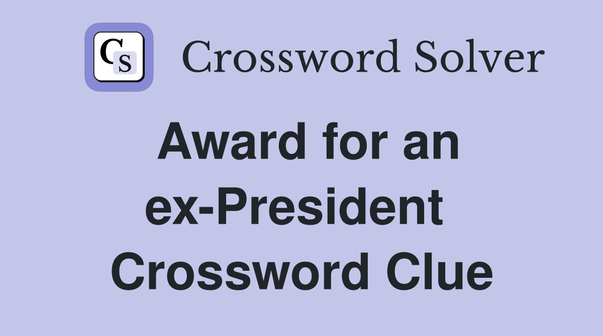 Award for an ex-President  Crossword Clue