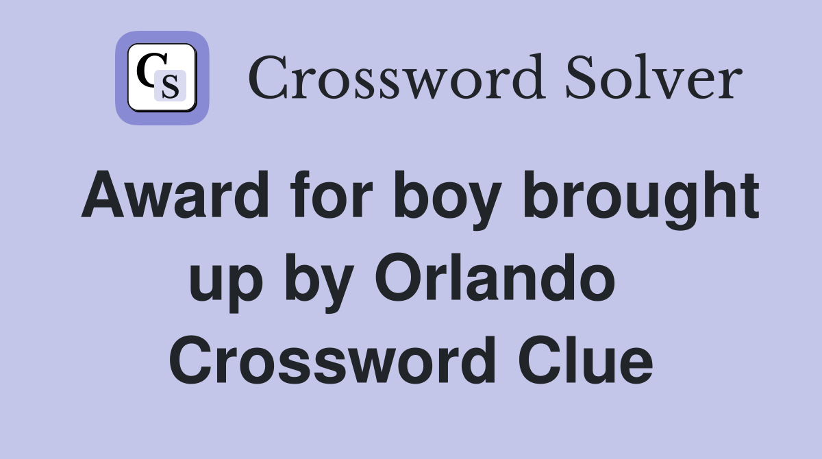 Award for boy brought up by Orlando  Crossword Clue