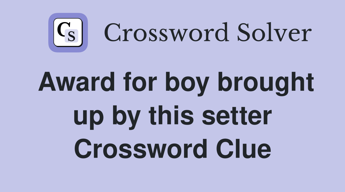 Award for boy brought up by this setter Crossword Clue