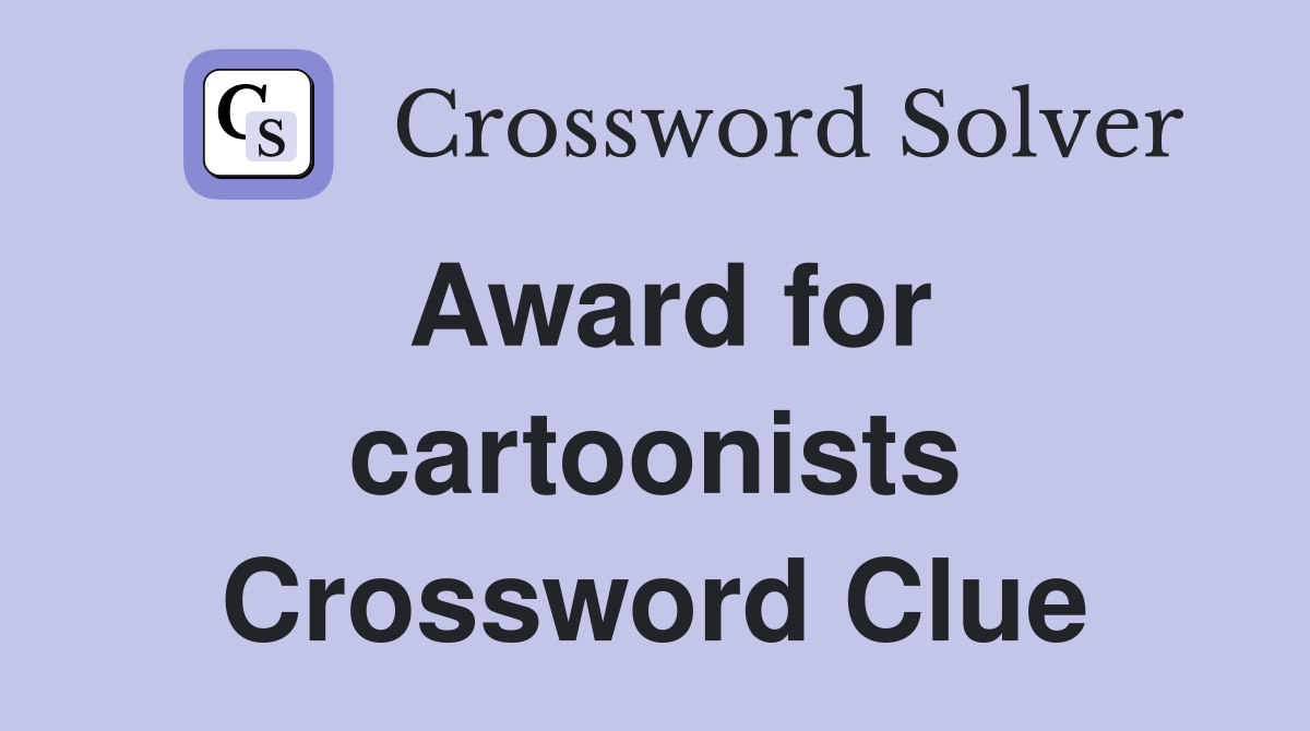 Award for cartoonists Crossword Clue
