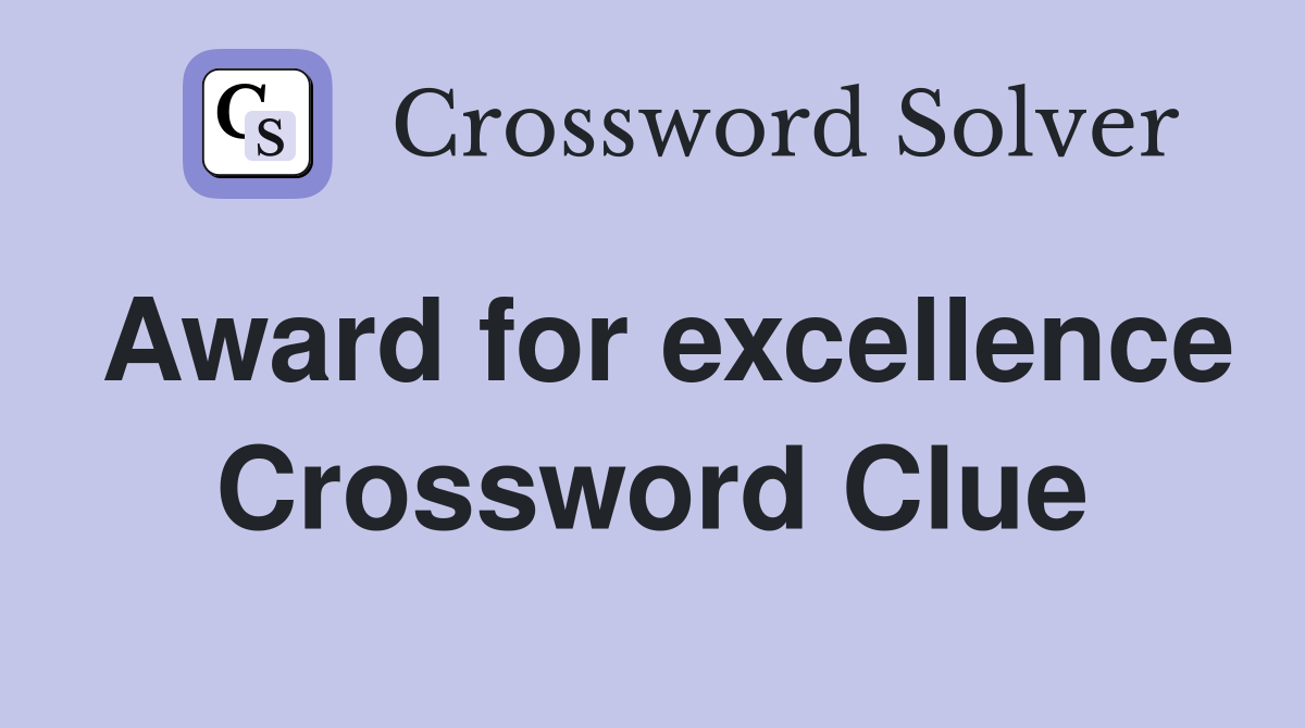 Award for excellence Crossword Clue
