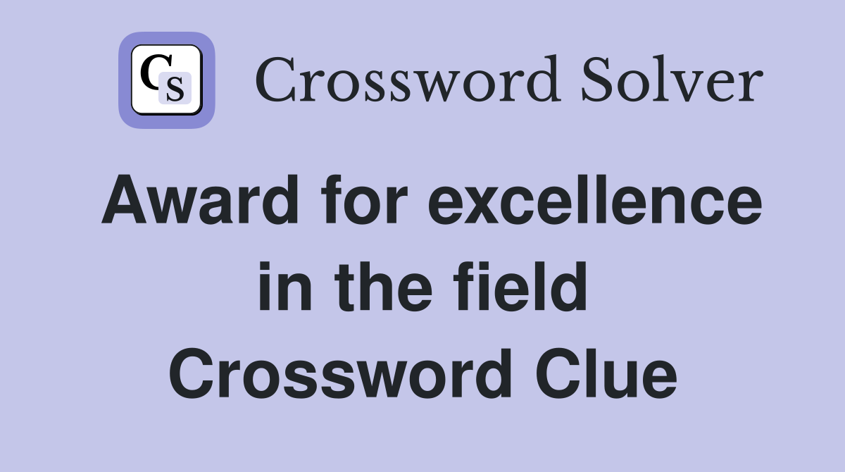 Award for excellence in the field Crossword Clue