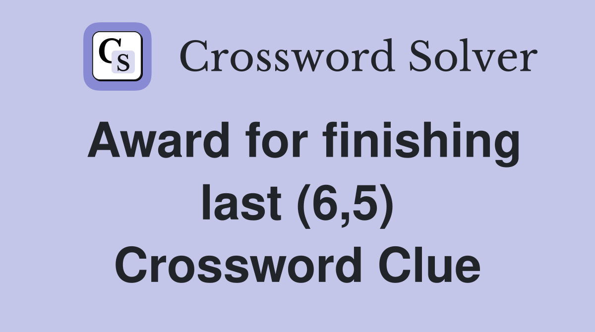 Award for finishing last (6,5) Crossword Clue
