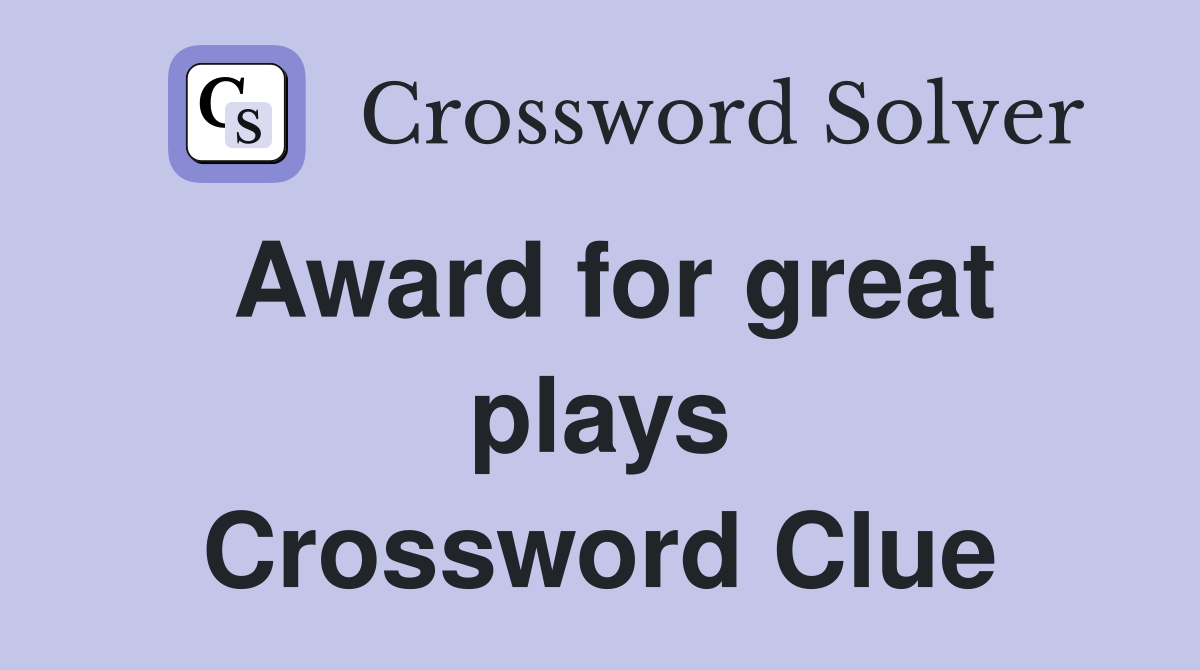 Award for great plays Crossword Clue