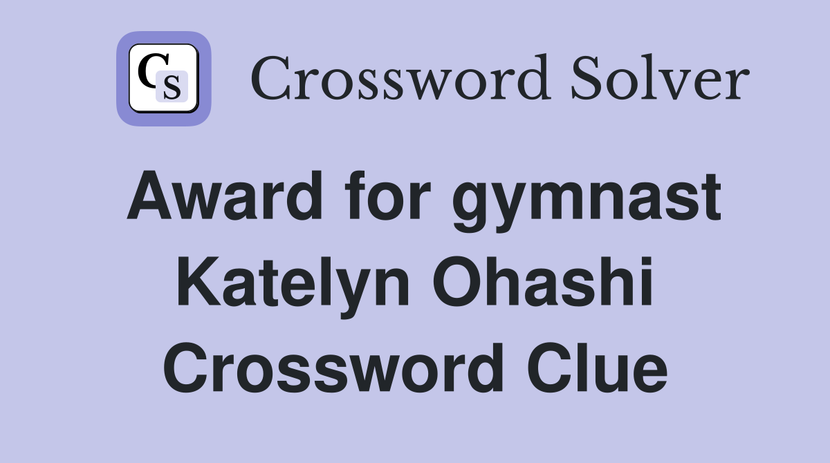 Award for gymnast Katelyn Ohashi Crossword Clue