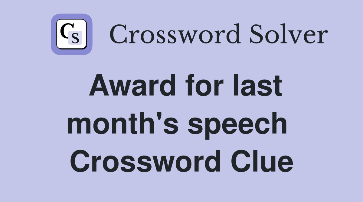 Award for last month's speech  Crossword Clue