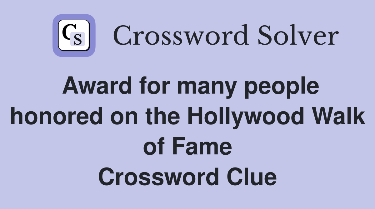 Award for many people honored on the Hollywood Walk of Fame Crossword Clue