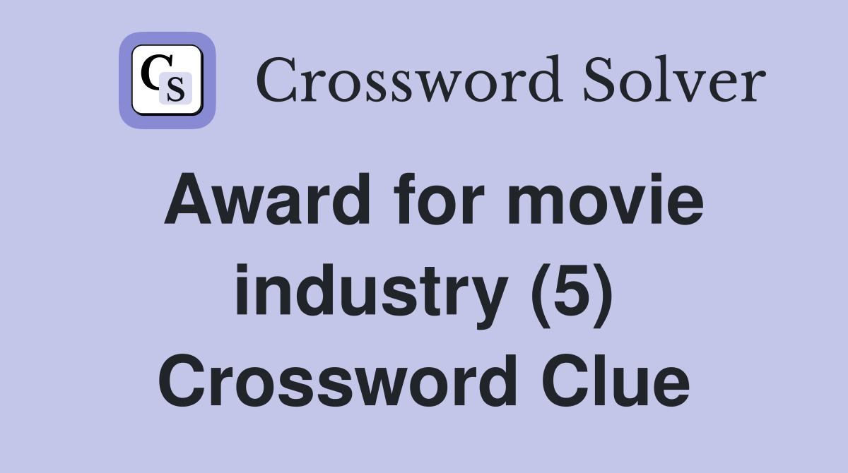 Award for movie industry (5) Crossword Clue