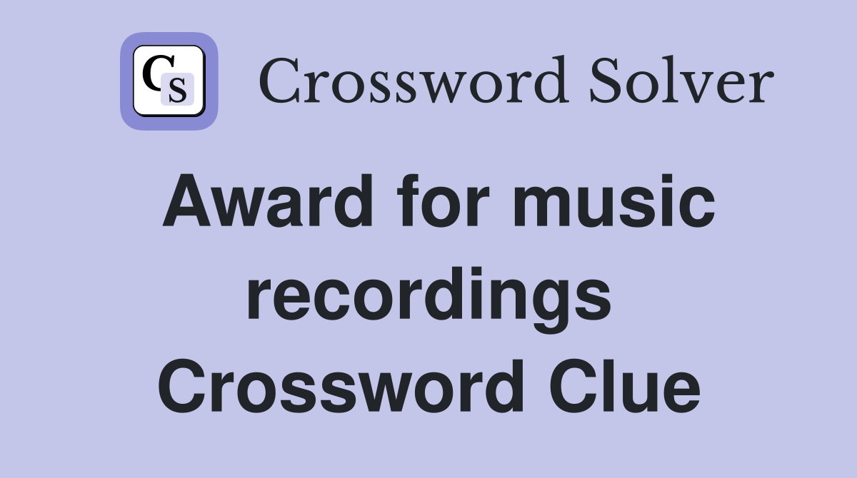 Award for music recordings Crossword Clue