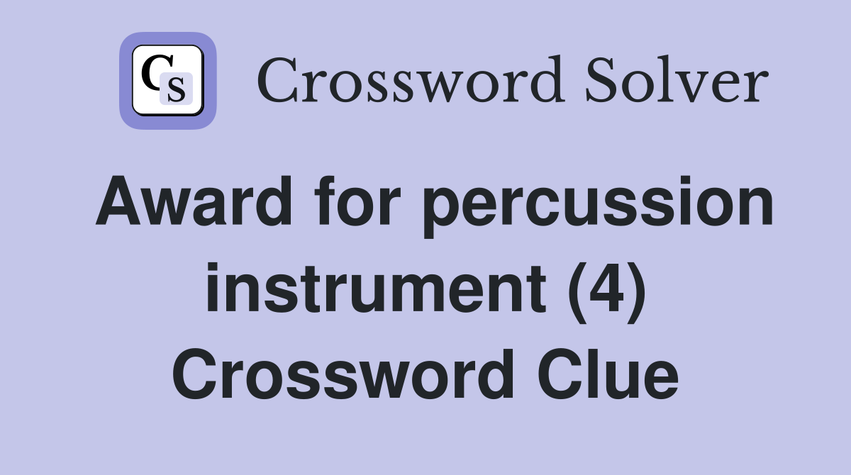 Award for percussion instrument (4) Crossword Clue