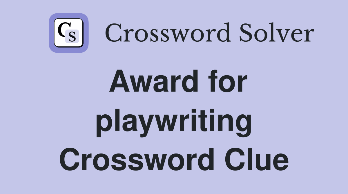 Award for playwriting Crossword Clue