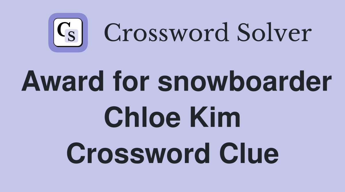 Award for snowboarder Chloe Kim Crossword Clue
