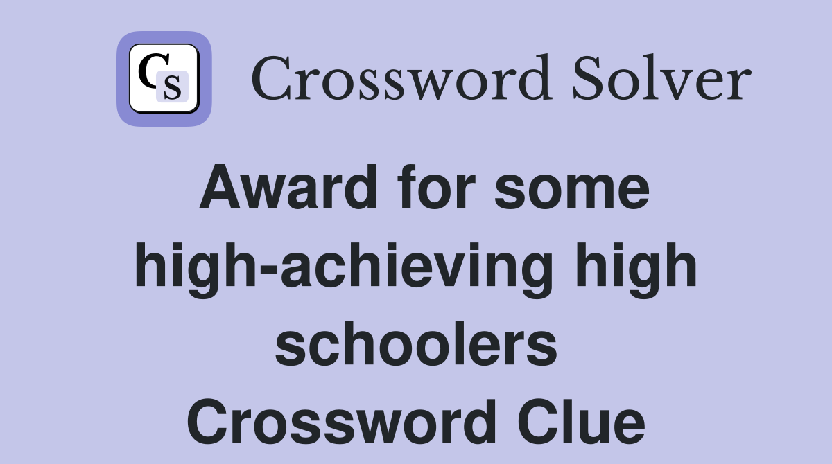 Award for some high-achieving high schoolers Crossword Clue