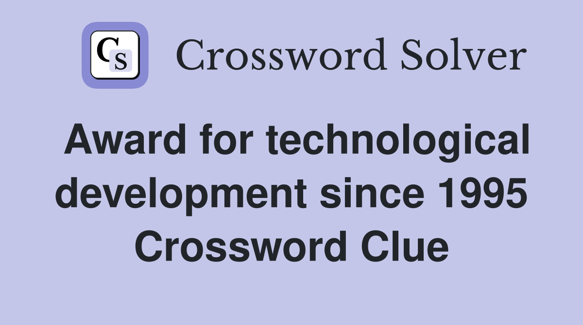 Award for technological development since 1995 Crossword Clue