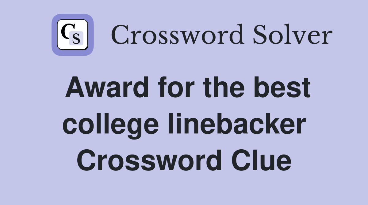Award for the best college linebacker Crossword Clue