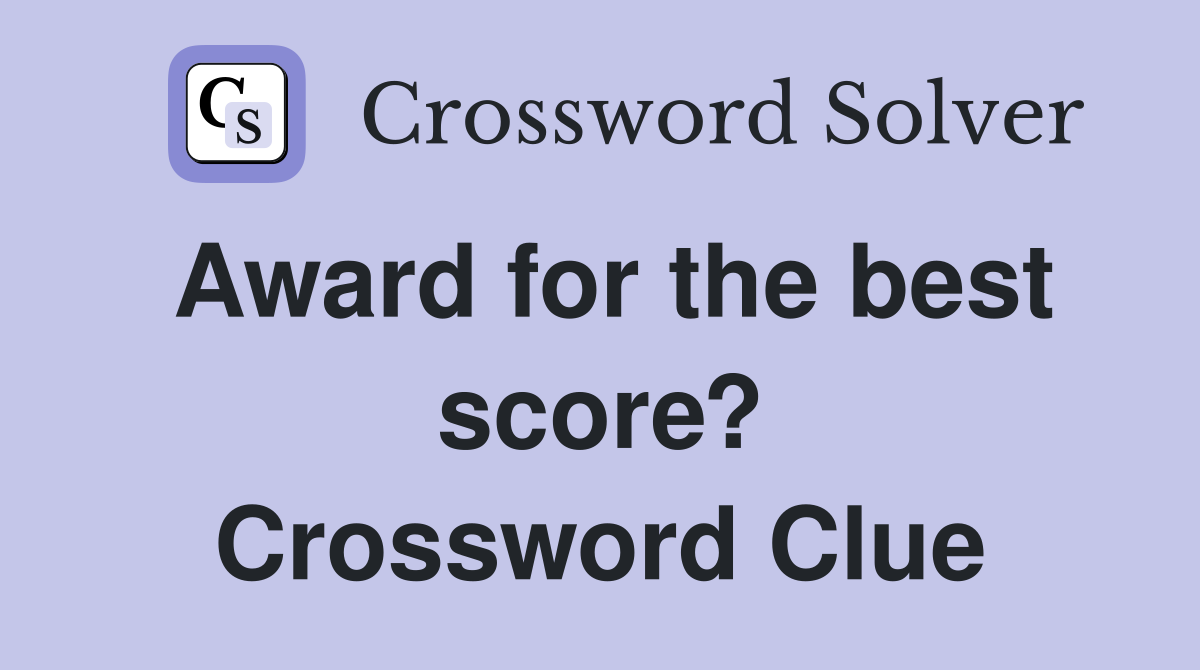 Award for the best score? Crossword Clue