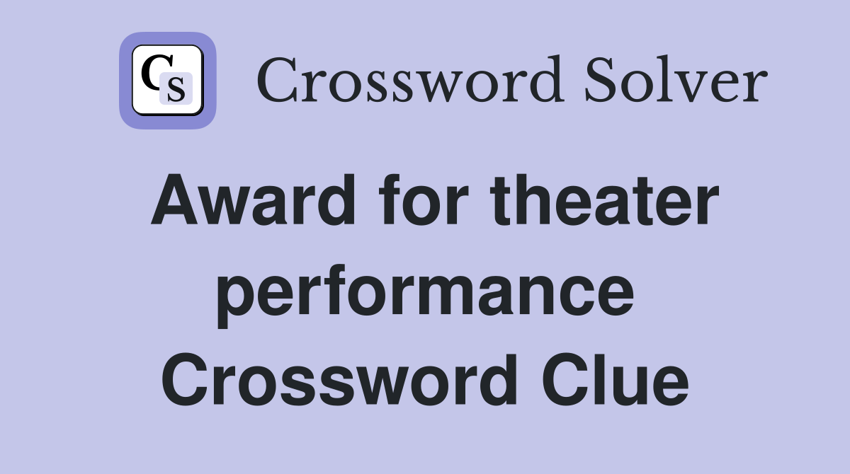 Award for theater performance Crossword Clue