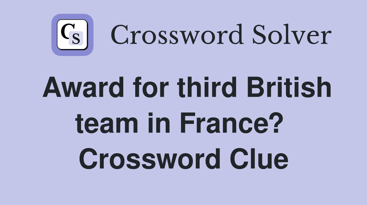 Award for third British team in France?  Crossword Clue