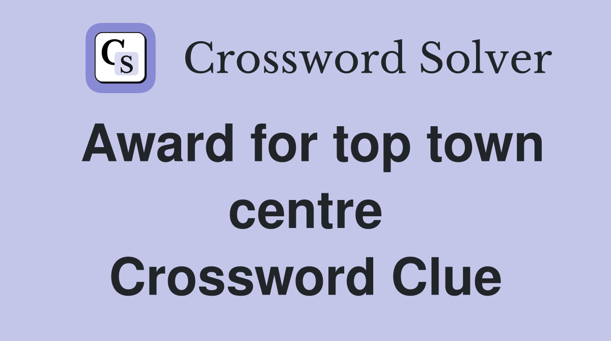 Award for top town centre Crossword Clue