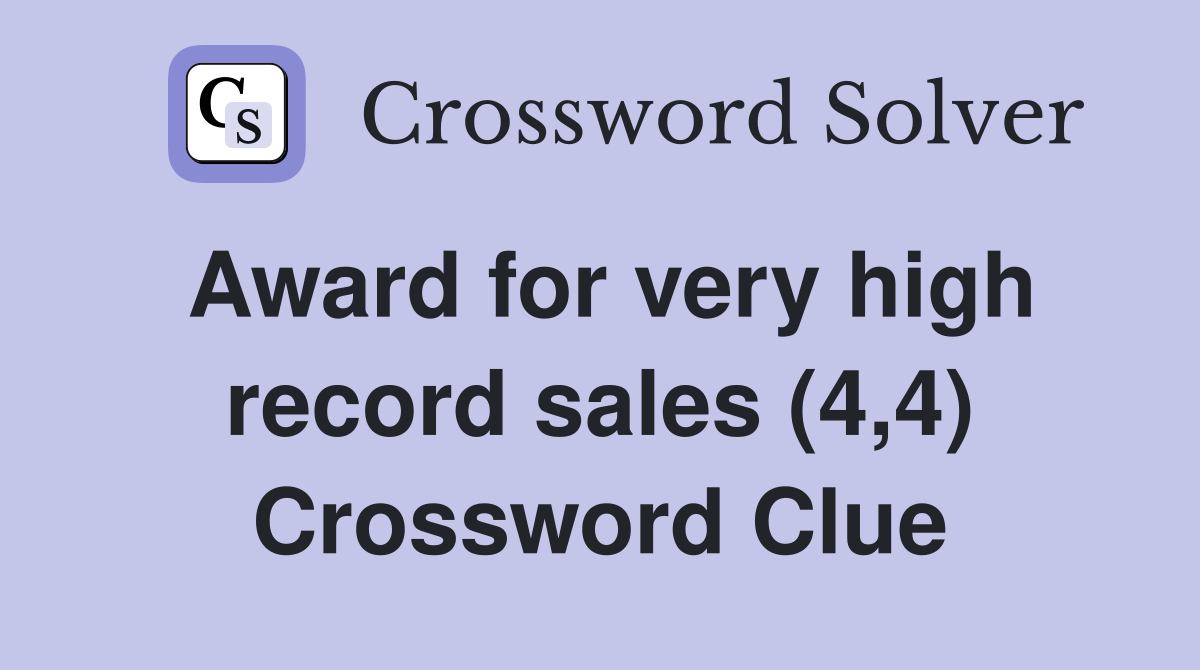 Award for very high record sales (4,4) Crossword Clue
