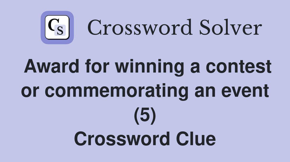 Award for winning a contest or commemorating an event (5) Crossword Clue