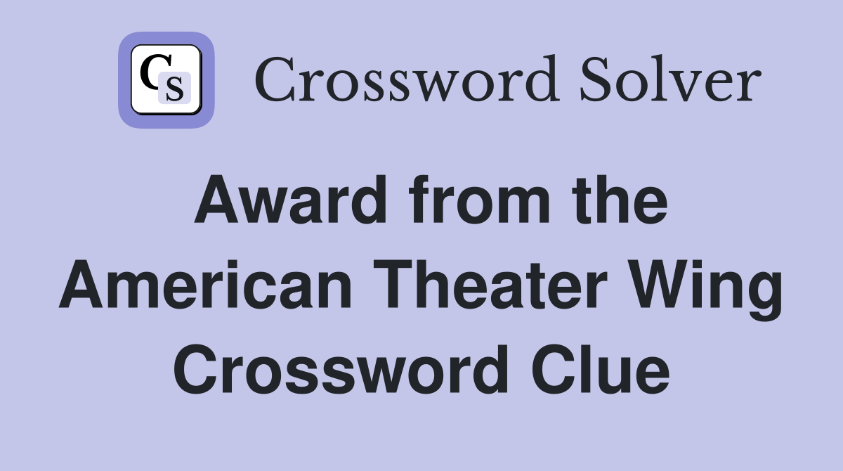 Award from the American Theater Wing Crossword Clue